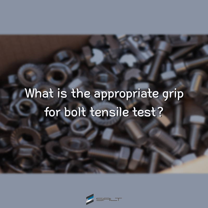 What is the appropriate grip for bolt tensile test?