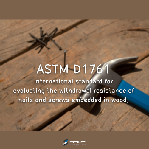 ASTM D1761 International standard for evaluating the withdrawal resistance of nails and screws embed
