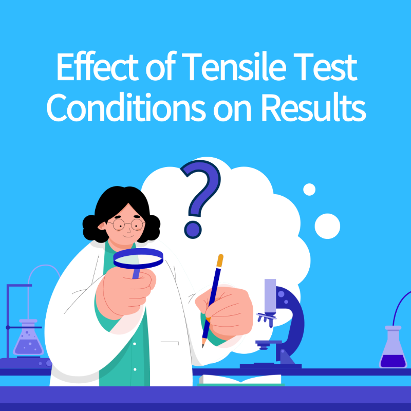 Test Conditions and Their Impact on Tensile Test Results