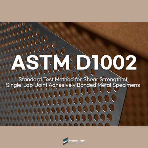 ASTM D1002 – Standard Test Method for Apparent Shear Strength of Single-Lap-Joint Adhesively Bonded 