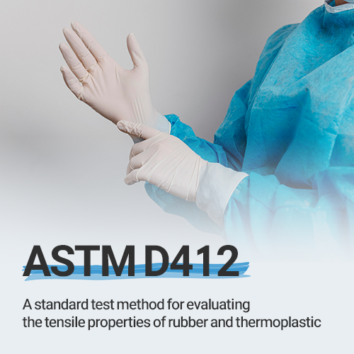 ASTM D412 Standard Specification for Evaluating Tensile Properties of Rubber and Thermoplastic Elast
